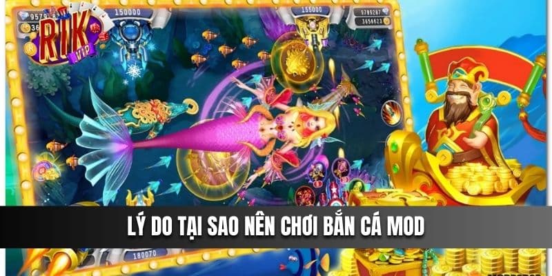 Lý do tại sao nên chơi Bắn Cá Mod