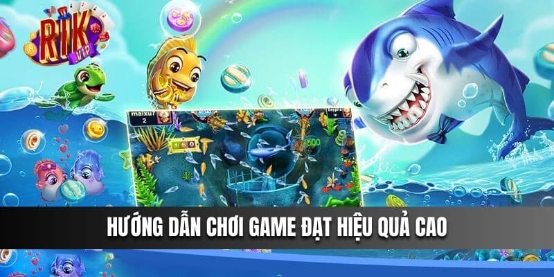 Hướng dẫn chơi game đạt hiệu quả cao