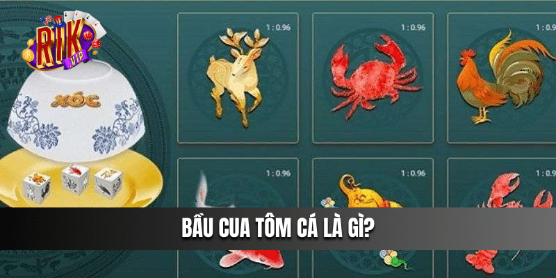 Bầu Cua Tôm Cá Online là gì?