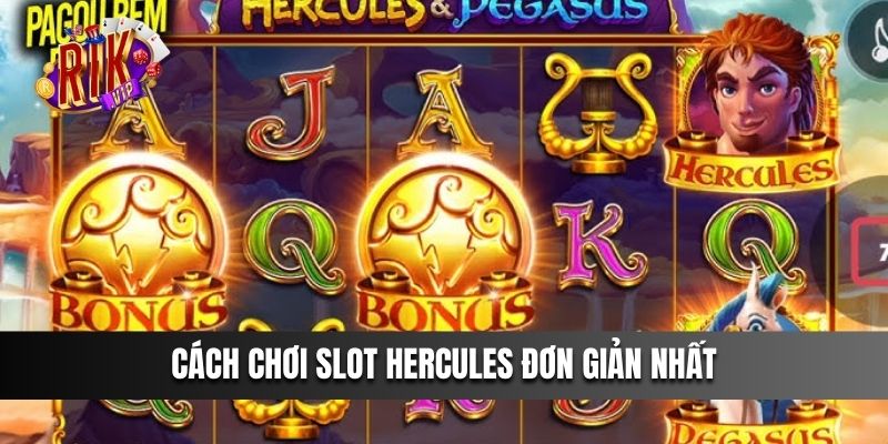 Cách chơi Slot Hercules đơn giản nhất