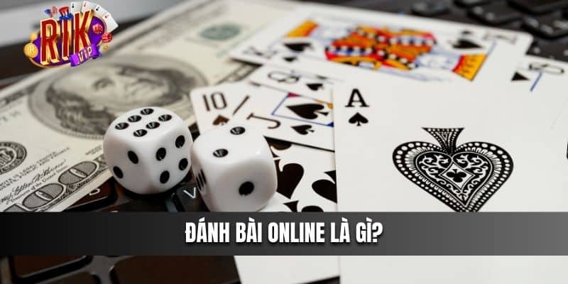 Đánh Bài Online là gì?