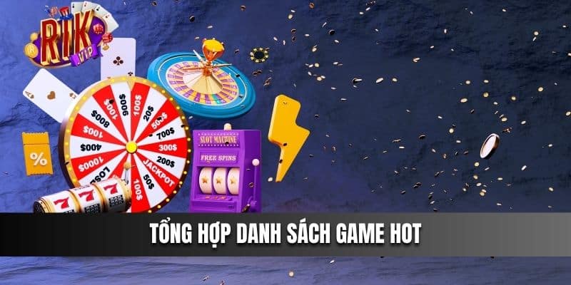 Tổng hợp danh sách game hot