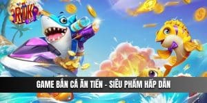 game bắn cá ăn tiền