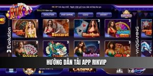 Hướng dẫn tải app Rikvip