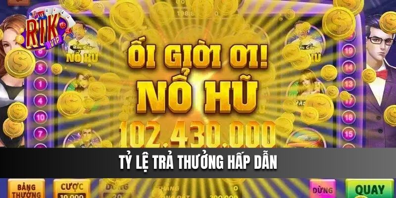 Tỷ lệ trả thưởng hấp dẫn