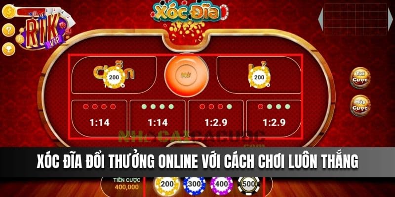 Xóc Đĩa Đổi Thưởng Online với cách chơi luôn thắng